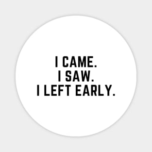 Introvert - I came. I saw. I left early. Magnet